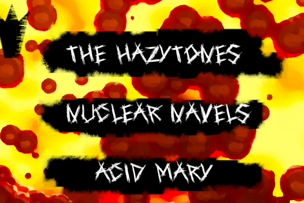 THE HAZYTONES / NUCLEAR NAVELS / ACID MARY